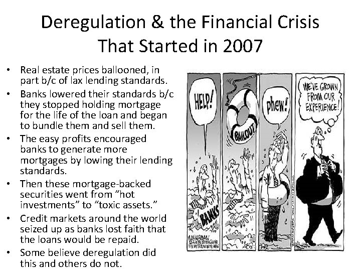 Deregulation & the Financial Crisis That Started in 2007 • Real estate prices ballooned,