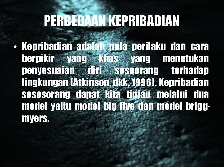 PERBEDAAN KEPRIBADIAN • Kepribadian adalah pola perilaku dan cara berpikir yang khas yang menetukan