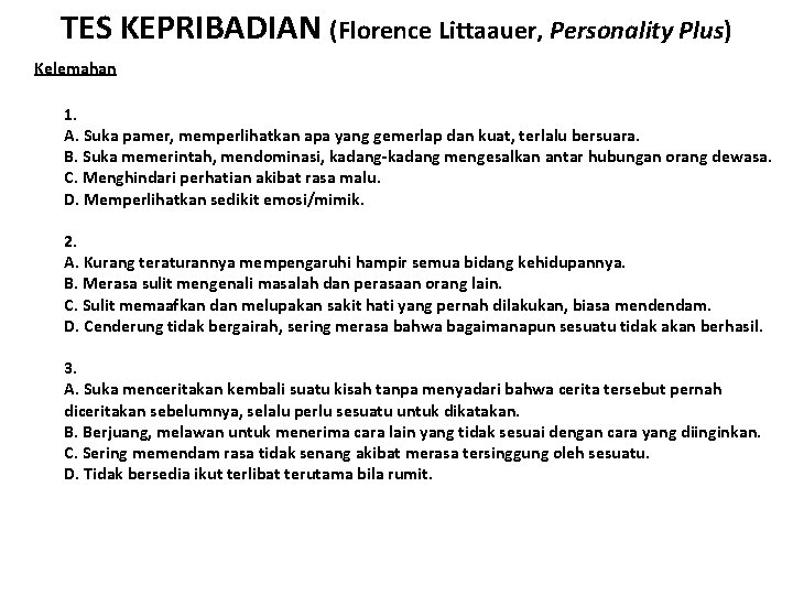 TES KEPRIBADIAN (Florence Littaauer, Personality Plus) Kelemahan 1. A. Suka pamer, memperlihatkan apa yang