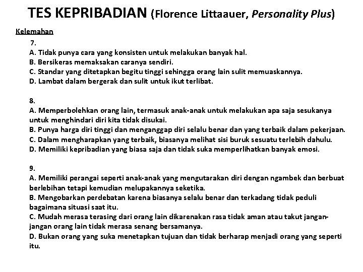 TES KEPRIBADIAN (Florence Littaauer, Personality Plus) Kelemahan 7. A. Tidak punya cara yang konsisten