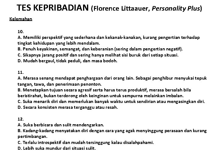 TES KEPRIBADIAN (Florence Littaauer, Personality Plus) Kelemahan 10. A. Memiliki perspektif yang sederhana dan