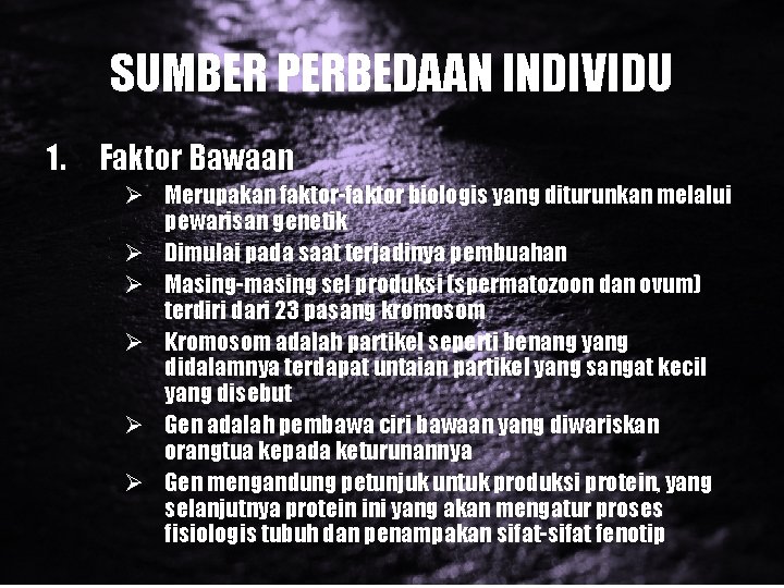 SUMBER PERBEDAAN INDIVIDU 1. Faktor Bawaan Ø Merupakan faktor-faktor biologis yang diturunkan melalui pewarisan