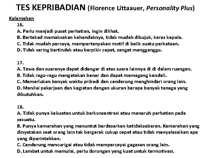 TES KEPRIBADIAN (Florence Littaauer, Personality Plus) Kelemahan 16. A. Perlu menjadi pusat perhatian, ingin