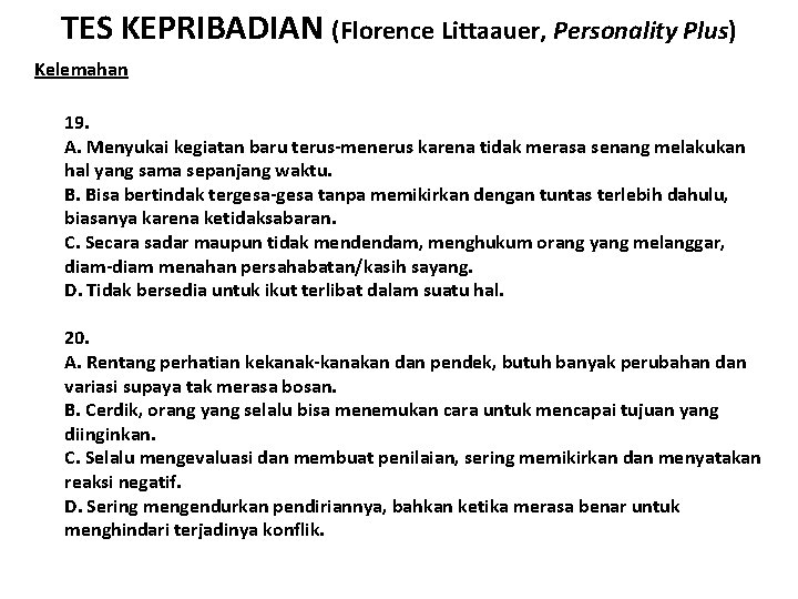 TES KEPRIBADIAN (Florence Littaauer, Personality Plus) Kelemahan 19. A. Menyukai kegiatan baru terus-menerus karena