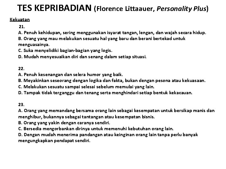 TES KEPRIBADIAN (Florence Littaauer, Personality Plus) Kekuatan 21. A. Penuh kehidupan, sering menggunakan isyarat