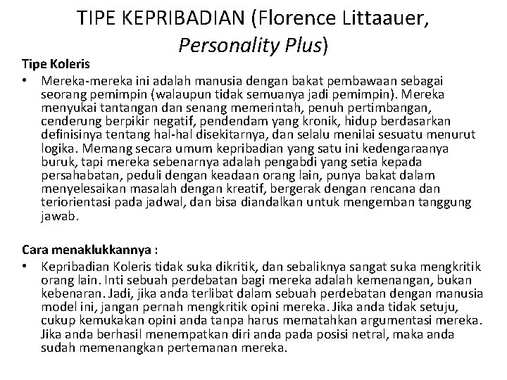 TIPE KEPRIBADIAN (Florence Littaauer, Personality Plus) Tipe Koleris • Mereka-mereka ini adalah manusia dengan