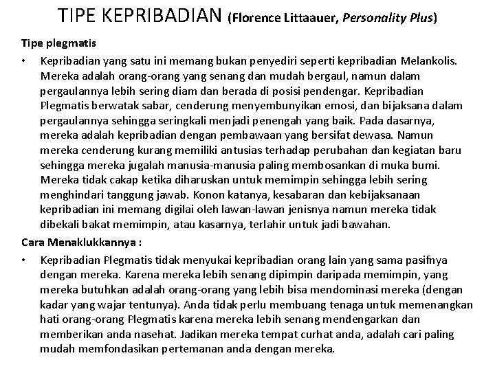 TIPE KEPRIBADIAN (Florence Littaauer, Personality Plus) Tipe plegmatis • Kepribadian yang satu ini memang