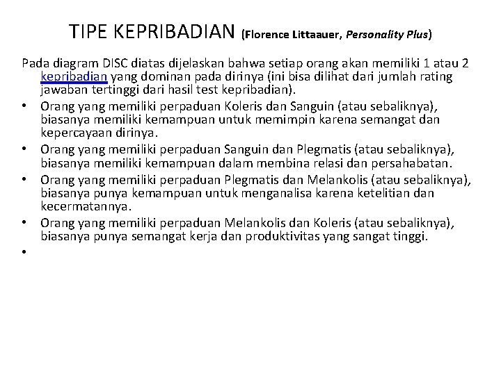 TIPE KEPRIBADIAN (Florence Littaauer, Personality Plus) Pada diagram DISC diatas dijelaskan bahwa setiap orang