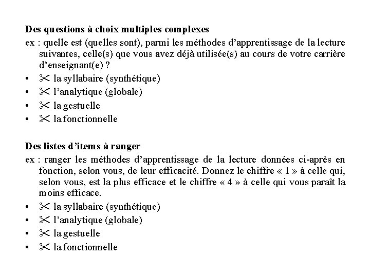 Des questions à choix multiples complexes ex : quelle est (quelles sont), parmi les