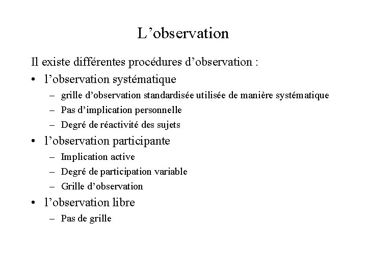 L’observation Il existe différentes procédures d’observation : • l’observation systématique – grille d’observation standardisée