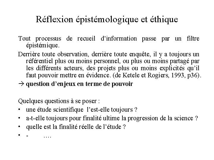 Réflexion épistémologique et éthique Tout processus de recueil d’information passe par un filtre épistémique.