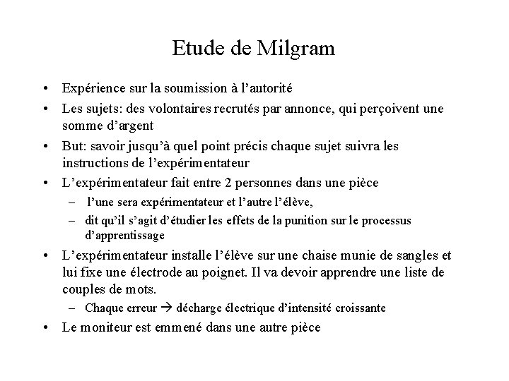 Etude de Milgram • Expérience sur la soumission à l’autorité • Les sujets: des