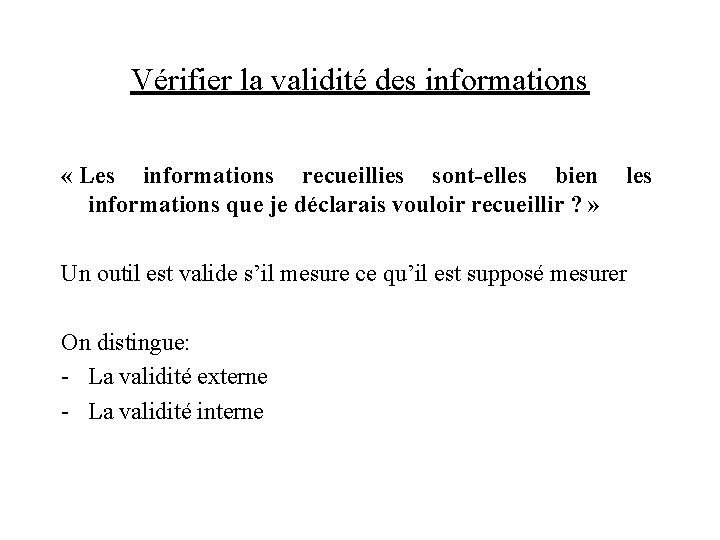 Vérifier la validité des informations « Les informations recueillies sont-elles bien les informations que