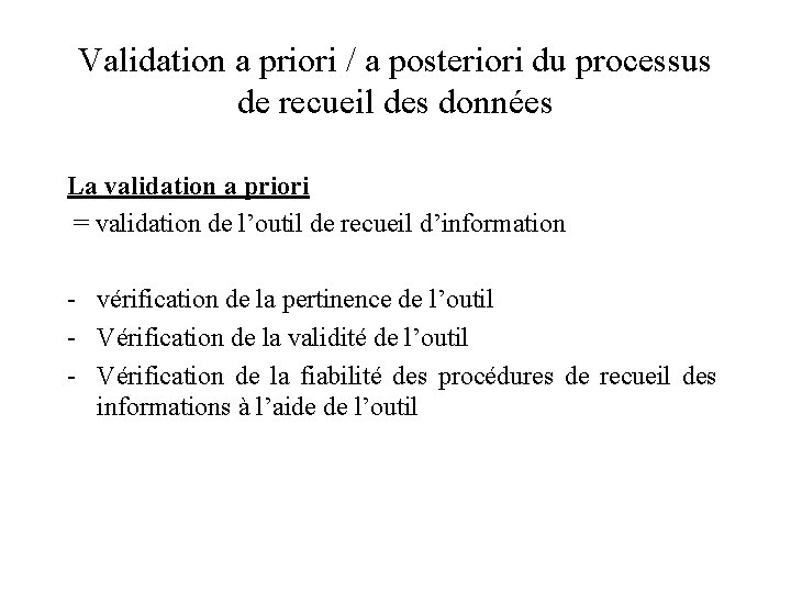 Validation a priori / a posteriori du processus de recueil des données La validation