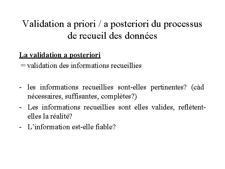 Validation a priori / a posteriori du processus de recueil des données La validation