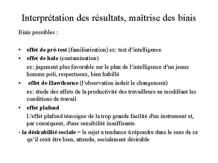 Interprétation des résultats, maîtrise des biais Biais possibles : • effet de pré-test (familiarisation)