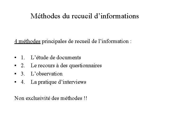 Méthodes du recueil d’informations 4 méthodes principales de recueil de l’information : • 1.