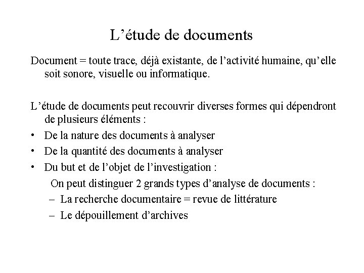 L’étude de documents Document = toute trace, déjà existante, de l’activité humaine, qu’elle soit