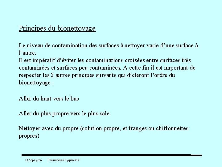 Principes du bionettoyage Le niveau de contamination des surfaces à nettoyer varie d’une surface