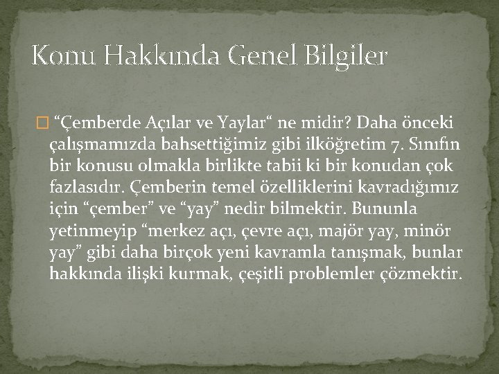 Konu Hakkında Genel Bilgiler � “Çemberde Açılar ve Yaylar“ ne midir? Daha önceki çalışmamızda