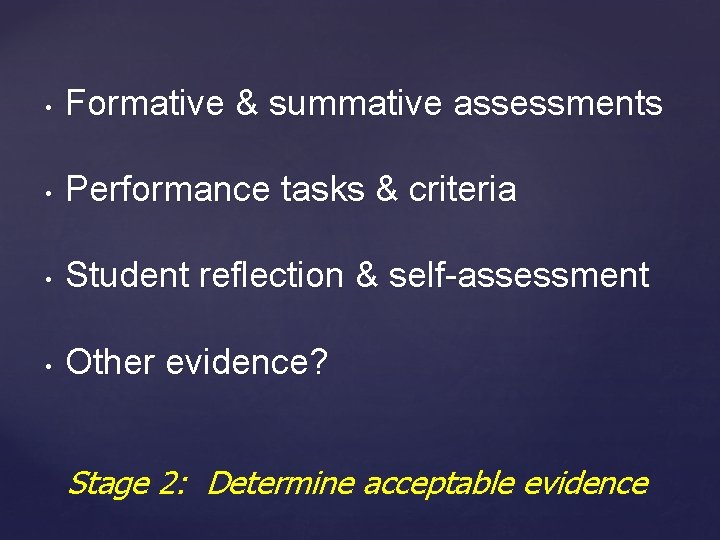 • Formative & summative assessments • Performance tasks & criteria • Student reflection • Formative & summative assessments • Performance tasks & criteria • Student reflection