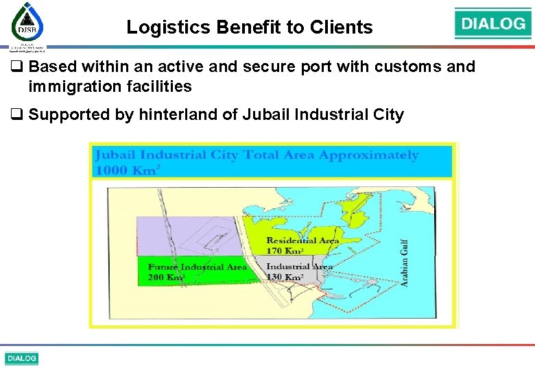 Logistics Benefit to Clients q Based within an active and secure port with customs