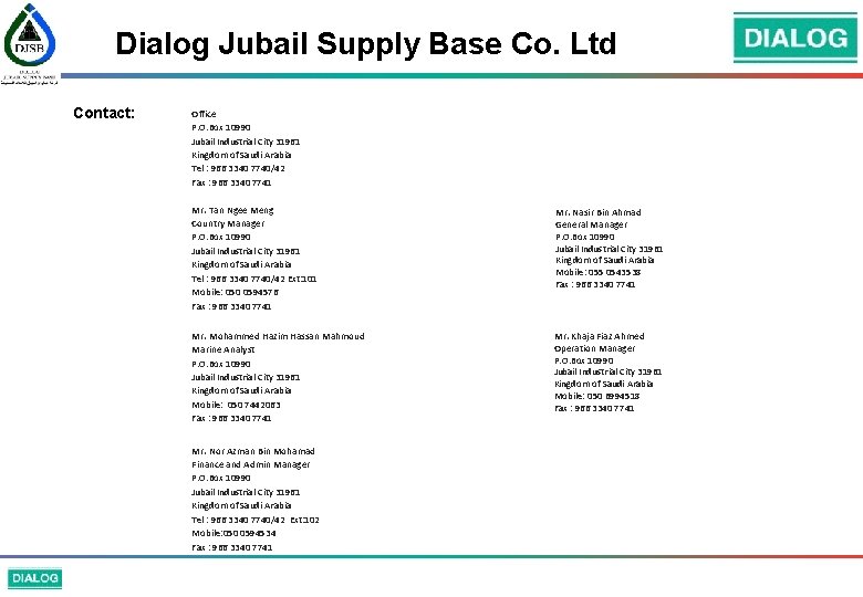 Dialog Jubail Supply Base Co. Ltd Contact: Office P. O. Box 10990 Jubail Industrial