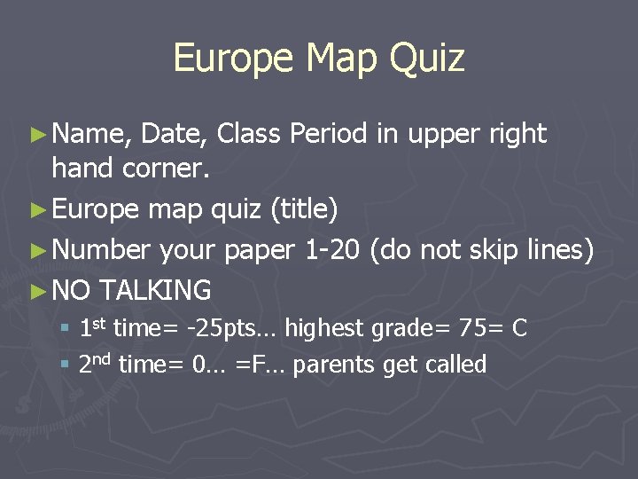 Europe Map Quiz ► Name, Date, Class Period in upper right hand corner. ►