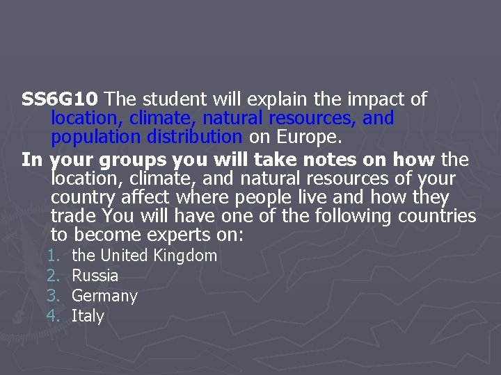 SS 6 G 10 The student will explain the impact of location, climate, natural