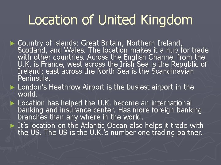 Location of United Kingdom Country of islands: Great Britain, Northern Ireland, Scotland, and Wales.