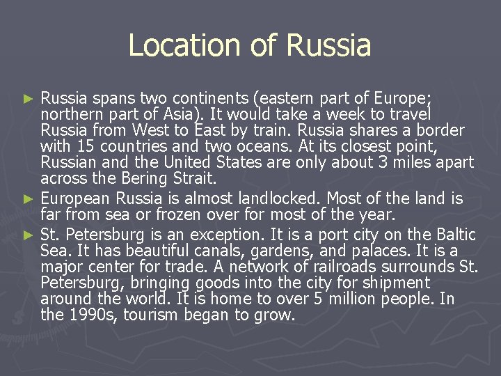 Location of Russia spans two continents (eastern part of Europe; northern part of Asia).