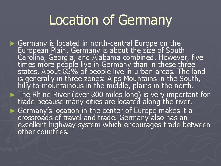 Location of Germany is located in north-central Europe on the European Plain. Germany is