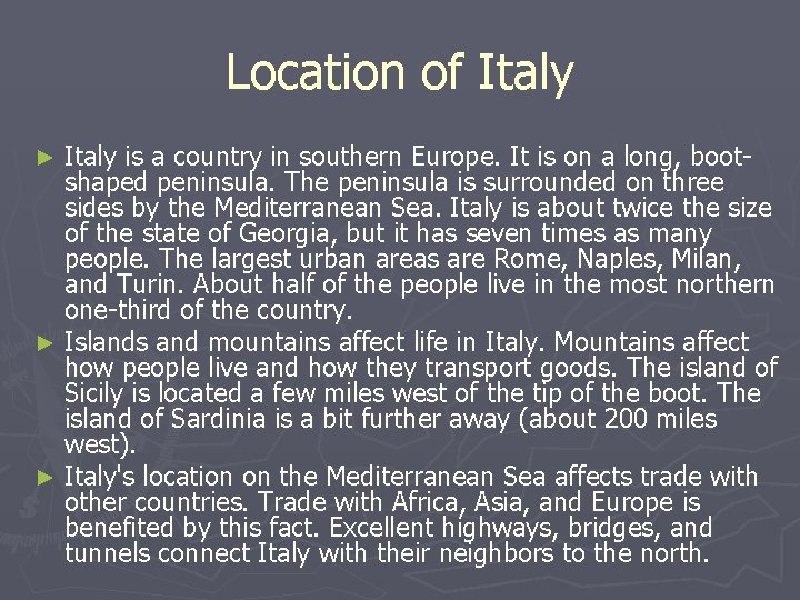 Location of Italy is a country in southern Europe. It is on a long,