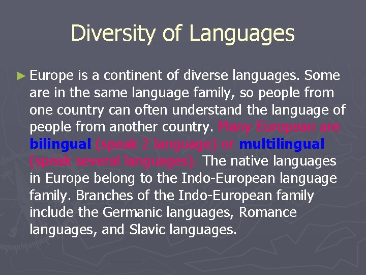 Diversity of Languages ► Europe is a continent of diverse languages. Some are in