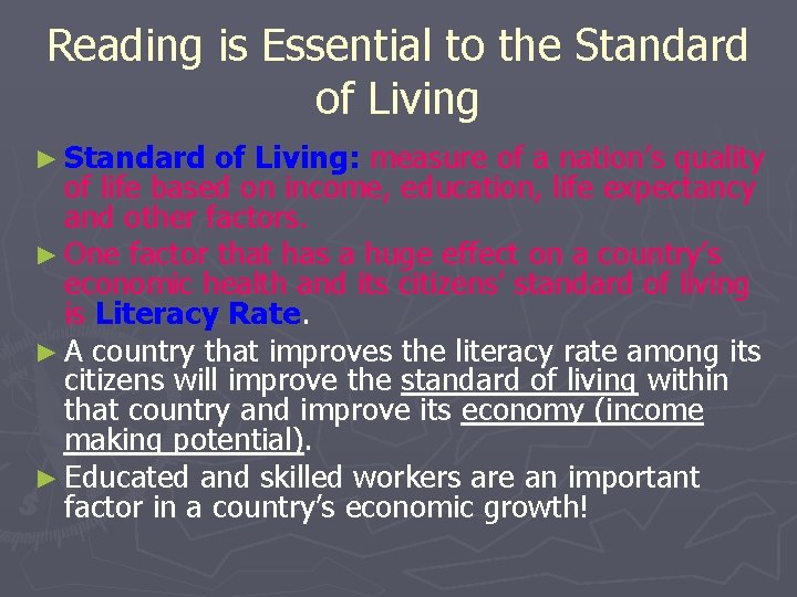 Reading is Essential to the Standard of Living ► Standard of Living: measure of