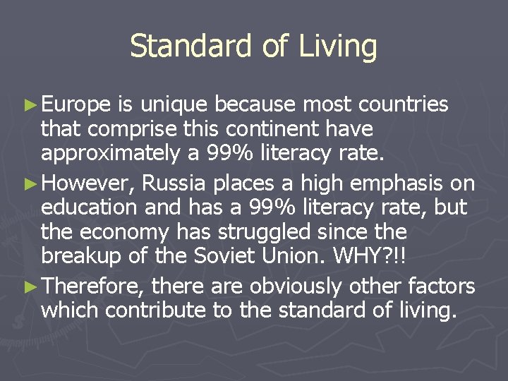 Standard of Living ► Europe is unique because most countries that comprise this continent