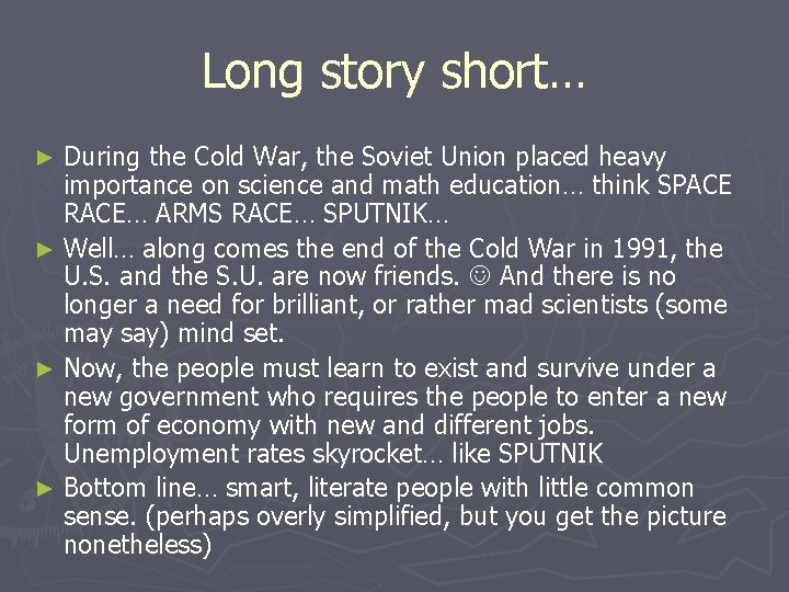 Long story short… During the Cold War, the Soviet Union placed heavy importance on