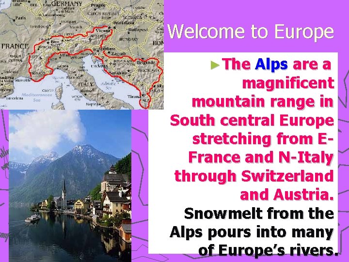 Welcome to Europe ► The Alps are a magnificent mountain range in South central