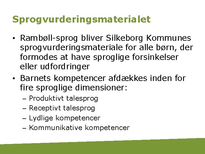 Sprogvurderingsmaterialet • Rambøll-sprog bliver Silkeborg Kommunes sprogvurderingsmateriale for alle børn, der formodes at have