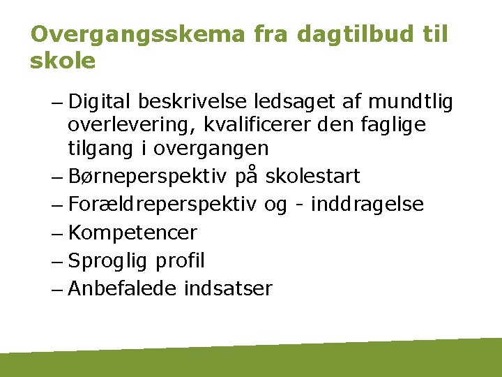 Overgangsskema fra dagtilbud til skole – Digital beskrivelse ledsaget af mundtlig overlevering, kvalificerer den