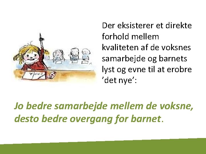 Der eksisterer et direkte forhold mellem kvaliteten af de voksnes samarbejde og barnets lyst