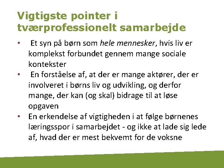 Vigtigste pointer i tværprofessionelt samarbejde Et syn på børn som hele mennesker, hvis liv