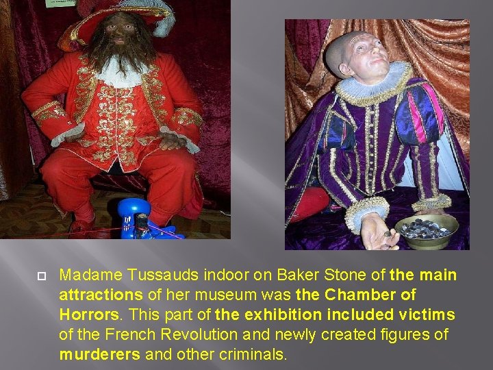  Madame Tussauds indoor on Baker Stone of the main attractions of her museum