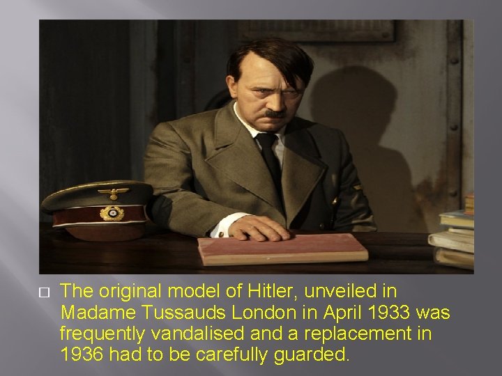 � The original model of Hitler, unveiled in Madame Tussauds London in April 1933