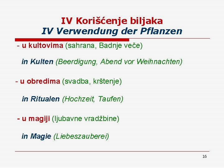 IV Korišćenje biljaka IV Verwendung der Pflanzen - u kultovima (sahrana, Badnje veče) in IV Korišćenje biljaka IV Verwendung der Pflanzen - u kultovima (sahrana, Badnje veče) in