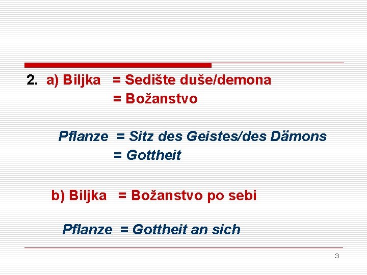2. a) Biljka = Sedište duše/demona = Božanstvo Pflanze = Sitz des Geistes/des Dämons 2. a) Biljka = Sedište duše/demona = Božanstvo Pflanze = Sitz des Geistes/des Dämons