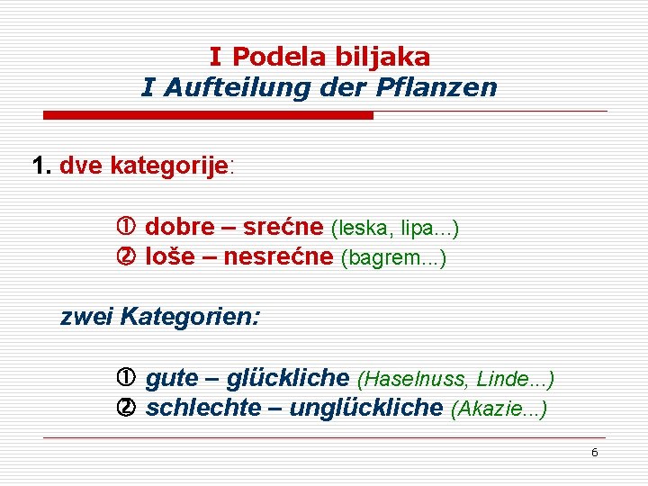I Podela biljaka I Aufteilung der Pflanzen 1. dve kategorije: dobre – srećne (leska, I Podela biljaka I Aufteilung der Pflanzen 1. dve kategorije: dobre – srećne (leska,