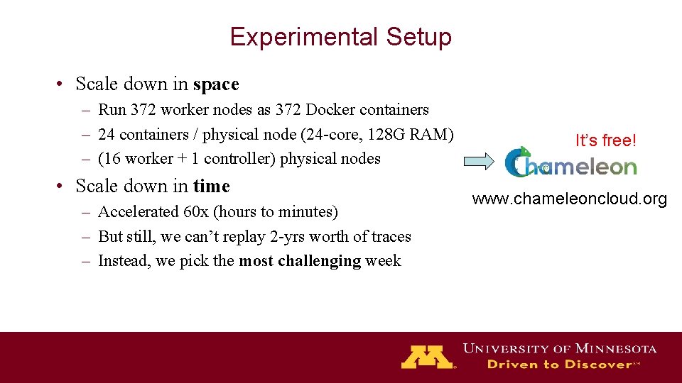 Experimental Setup • Scale down in space – Run 372 worker nodes as 372