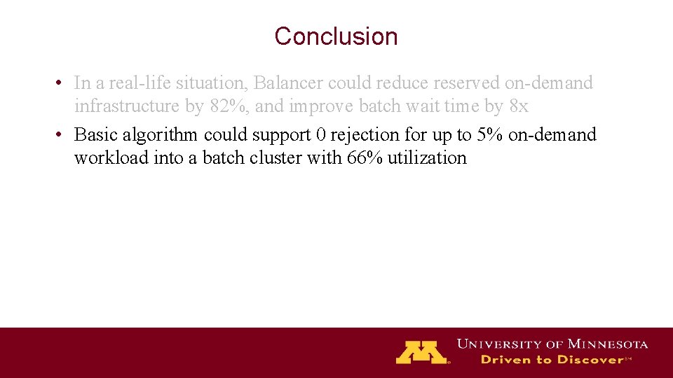 Conclusion • In a real-life situation, Balancer could reduce reserved on-demand infrastructure by 82%,