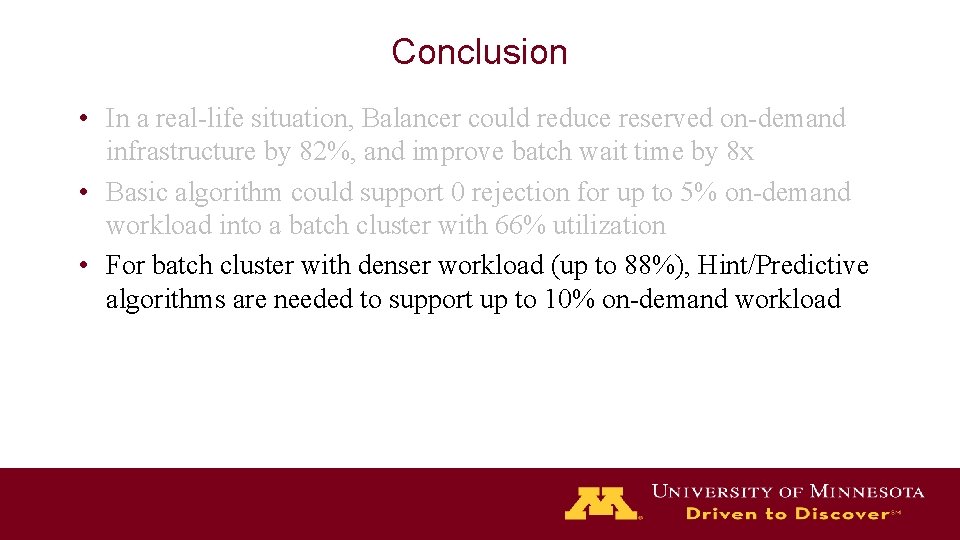 Conclusion • In a real-life situation, Balancer could reduce reserved on-demand infrastructure by 82%,